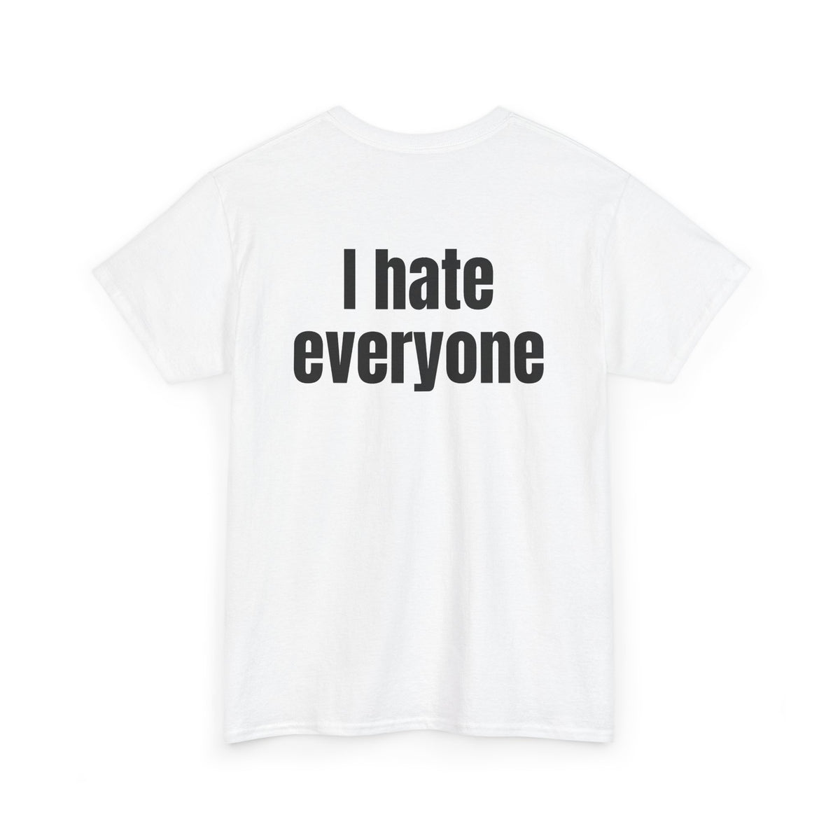 White t-shirt, back printed with "I hate everyone", shown from another angle.