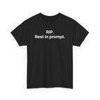 RIP. Rest in Prompt. — Tee