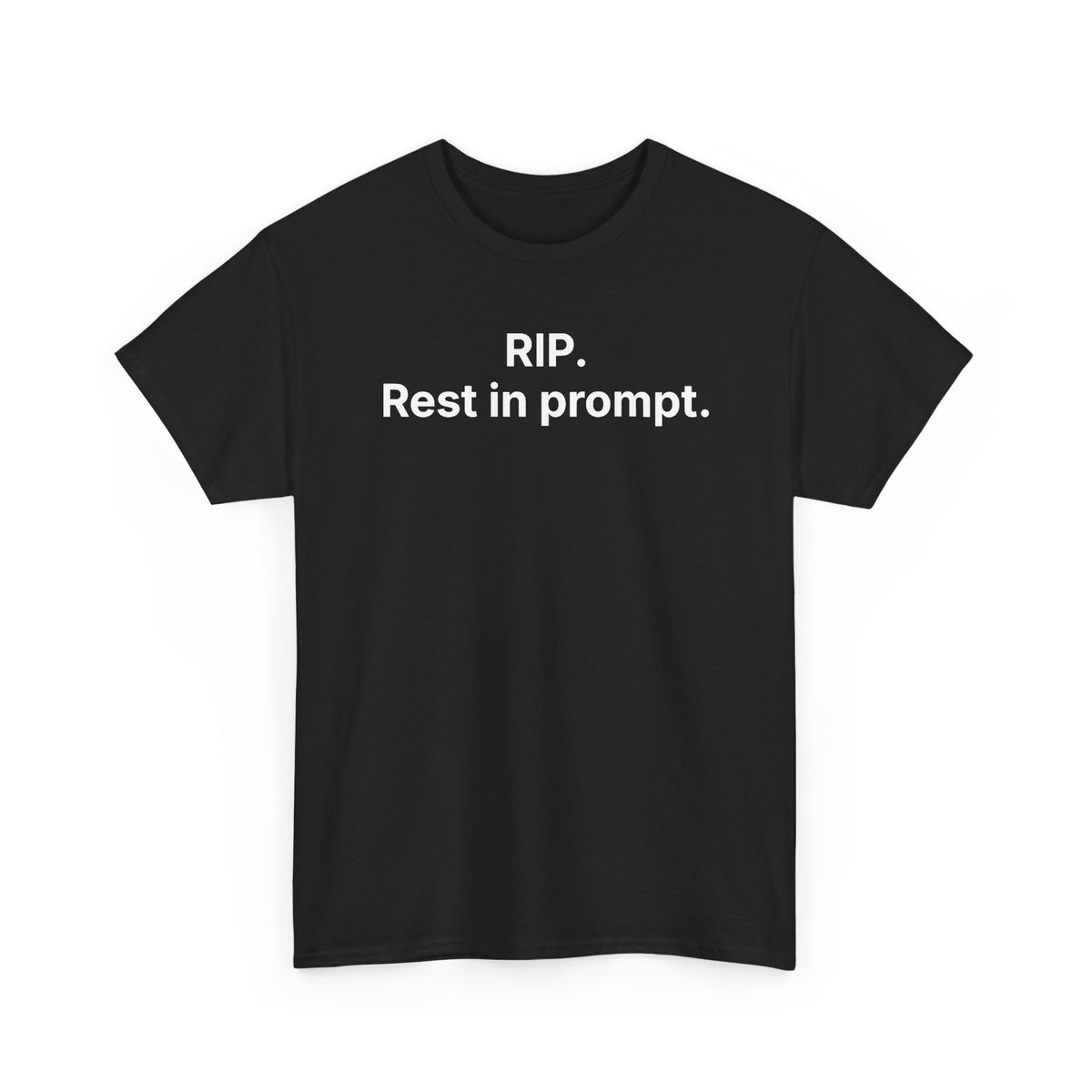 RIP. Rest in Prompt. — Tee