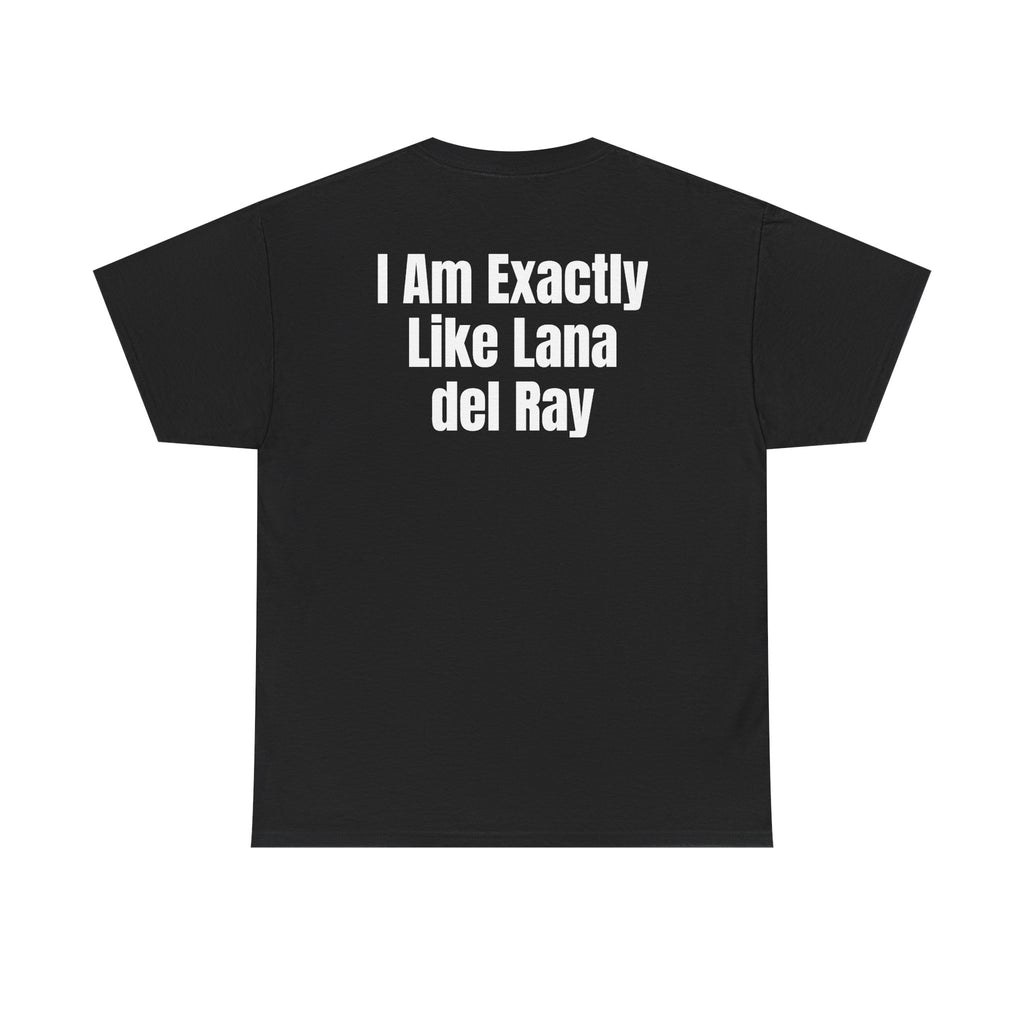 Black t-shirt, back printed with "I am exactly like Lana del Ray".