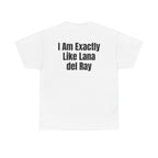 White t-shirt, back printed with "I am exactly like Lana del Ray".