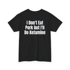 Black t-shirt, back printed with "I don't eat pork but I'll do ketamine", shown from another angle.