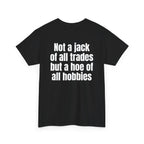 Black t-shirt, back printed with "Not a jack of all trades but a hoe of all hobbies", shown from another angle.