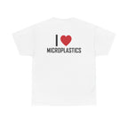 White t-shirt, back printed printed with "I", a large red heart, then the word MICROPLASTICS.