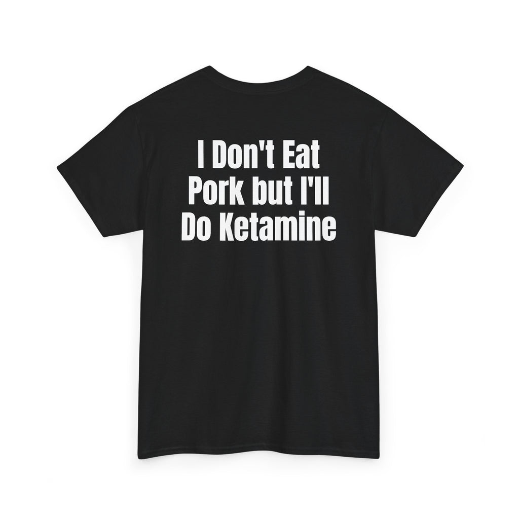 Black t-shirt, back printed with "I don't eat pork but I'll do ketamine", shown from another angle.