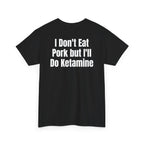 Black t-shirt, back printed with "I don't eat pork but I'll do ketamine", shown from another angle.