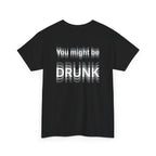 Black t-shirt, back printed printed with "You might be drunk", the word DRUNK smeared into double vision, shown from another angle.