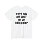 White t-shirt, back printed with "Who's Aviv and what are we telling him?", shown from another angle.