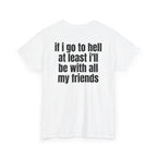White t-shirt, back printed with "If i go to hell at least i'll be with all my friends", shown from another angle.