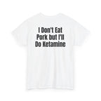 White t-shirt, back printed with "I don't eat pork but I'll do ketamine", shown from another angle.