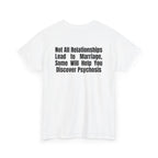 White t-shirt, back printed printed with "Not all relationships lead to marriage, some will help you discover" above a solid block, with the word PSYCHOSIS reversed out of it, shown from another angle.