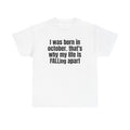 White t-shirt printed with "I was born in october. that's why my life is FALLing apart".