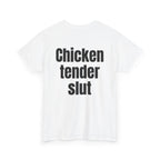 White t-shirt, back printed with "Chicken tender slut", shown from another angle.