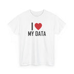 White t-shirt printed with "I", a large red heart, then the words MY DATA, shown flat from another angle.