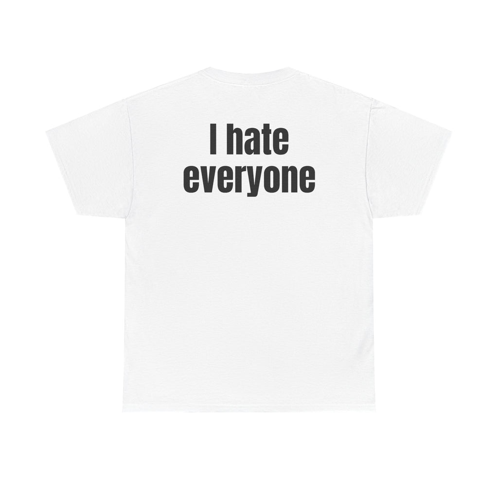 White t-shirt, back printed with "I hate everyone".