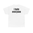 White t-shirt, back printed with "I hate everyone".
