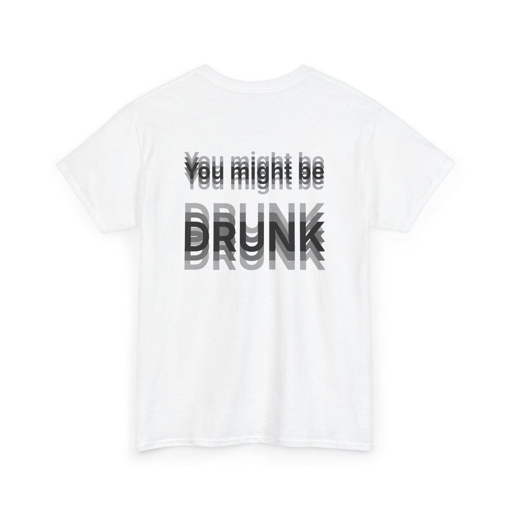 White t-shirt, back printed printed with "You might be drunk", the word DRUNK smeared into double vision, shown from another angle.