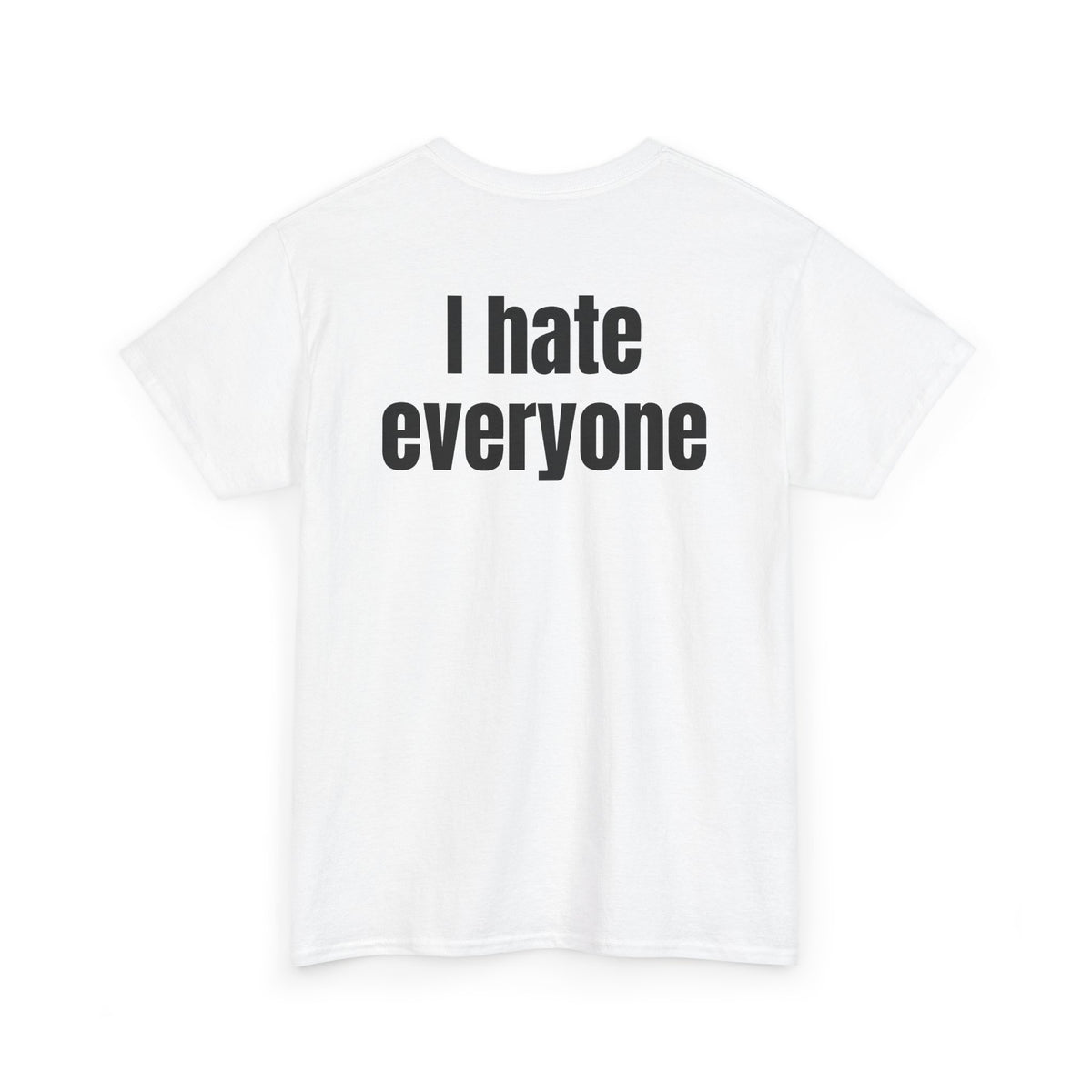 White t-shirt, back printed with "I hate everyone", shown from another angle.