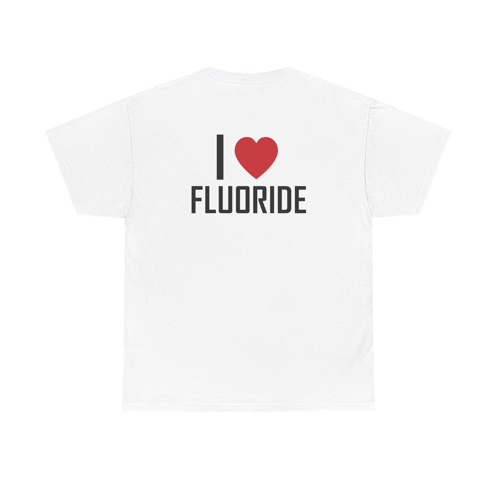 White t-shirt, back printed printed with "I", a large red heart, then the word FLUORIDE.