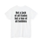 White t-shirt, back printed with "Not a jack of all trades but a hoe of all hobbies", shown from another angle.