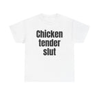 White t-shirt printed with "Chicken tender slut".