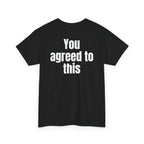Black t-shirt, back printed with "You agreed to this", shown from another angle.