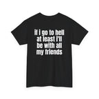 Black t-shirt, back printed with "If i go to hell at least i'll be with all my friends", shown from another angle.