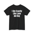 Black t-shirt, back printed with "I am exactly like Lana del Ray", shown from another angle.