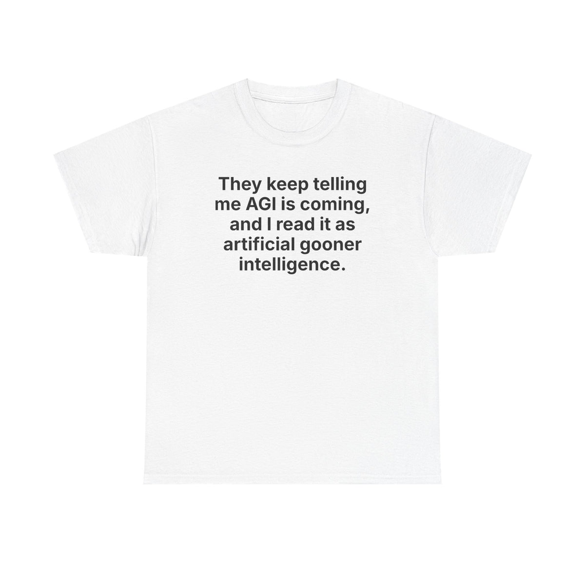 They Keep Telling Me AGI Is Coming, and I Read It as Artificial Gooner Intelligence — Tee