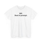 RIP. Rest in Prompt. — Tee