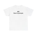 RIP. Rest in Prompt. — Tee