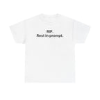 RIP. Rest in Prompt. — Tee