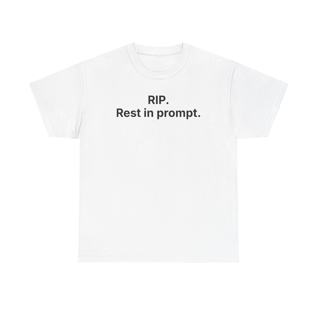 RIP. Rest in Prompt. — Tee