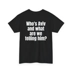 Black t-shirt, back printed with "Who's Aviv and what are we telling him?", shown from another angle.