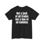 Black t-shirt, back printed with "Not a jack of all trades but a hoe of all hobbies", shown from another angle.