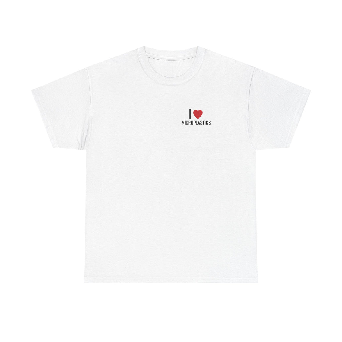 White t-shirt printed with "I", a large red heart, then the word MICROPLASTICS.
