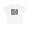 White t-shirt printed with "Ever since i was a little boy it has been my dream to be soft-launched on a beautiful woman's instagram story".