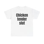 White t-shirt printed with "Chicken tender slut".
